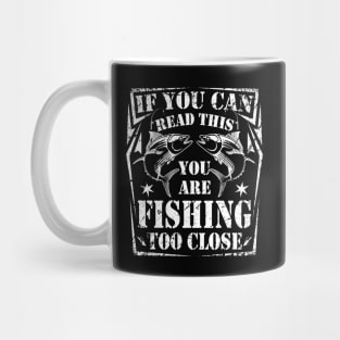 Funny Fishing Tshirt Fishing Too Close Father's Day Gift Mug